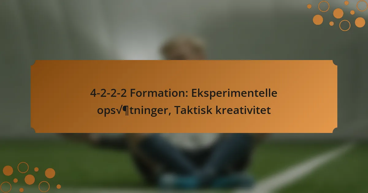 4-2-2-2 Formation: Eksperimentelle opsætninger, Taktisk kreativitet