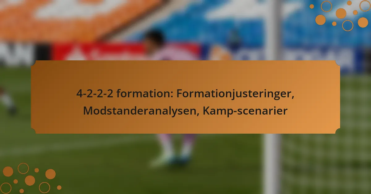4-2-2-2 formation: Formationjusteringer, Modstanderanalysen, Kamp-scenarier