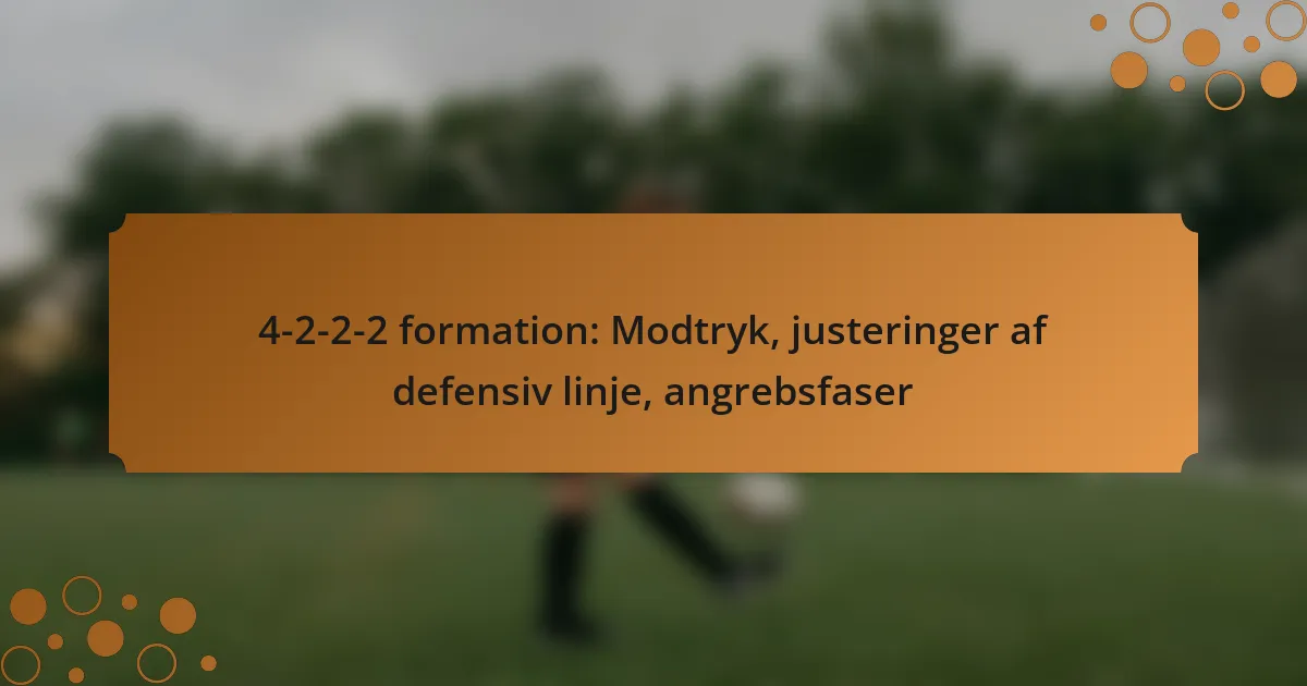 4-2-2-2 formation: Modtryk, justeringer af defensiv linje, angrebsfaser