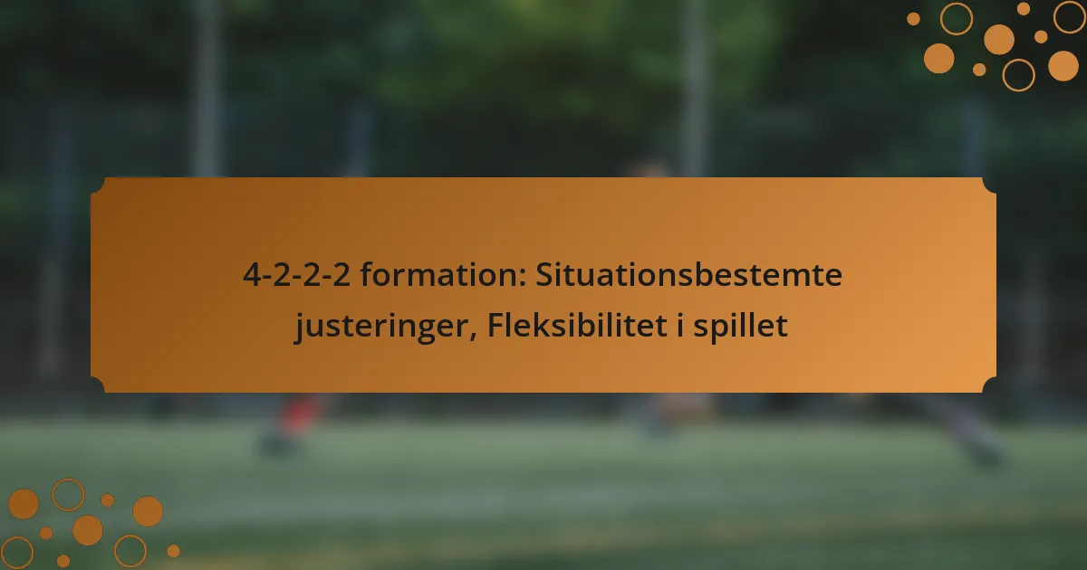 4-2-2-2 formation: Situationsbestemte justeringer, Fleksibilitet i spillet
