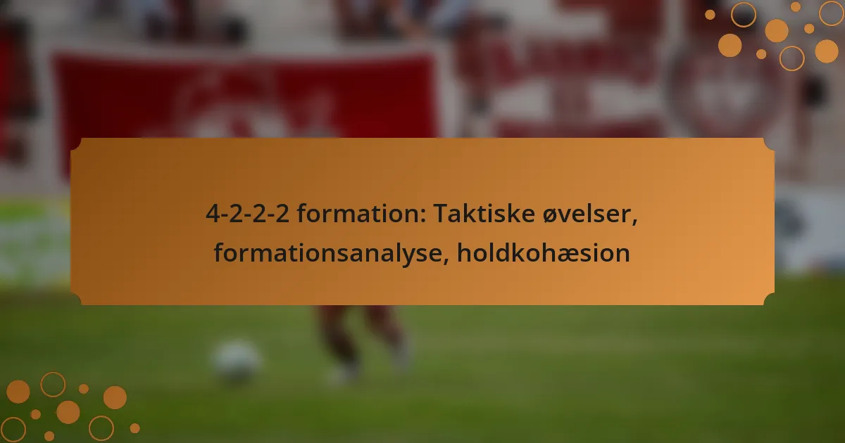 4-2-2-2 formation: Taktiske øvelser, formationsanalyse, holdkohæsion