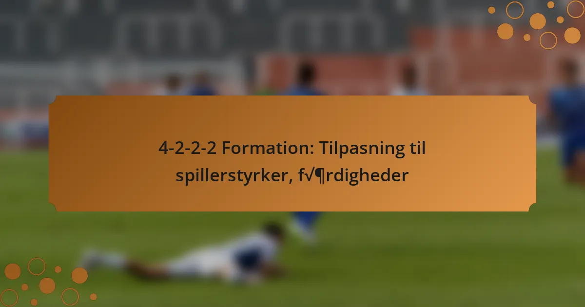 4-2-2-2 Formation: Tilpasning til spillerstyrker, færdigheder