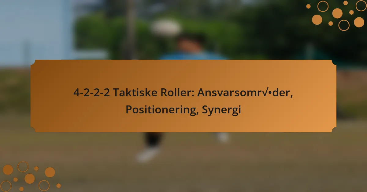 4-2-2-2 Taktiske Roller: Ansvarsområder, Positionering, Synergi