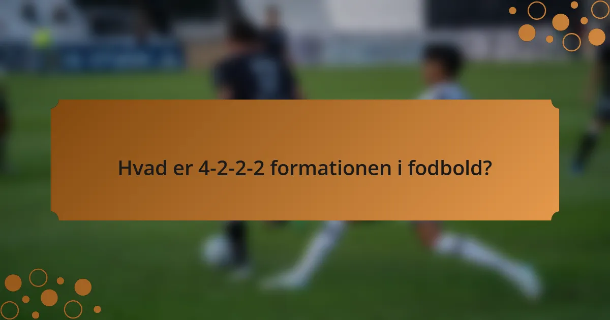 Hvad er 4-2-2-2 formationen i fodbold?