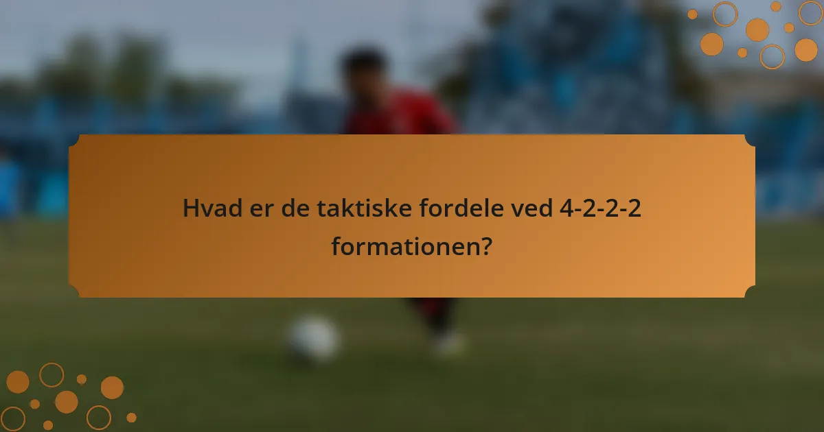Hvad er de taktiske fordele ved 4-2-2-2 formationen?