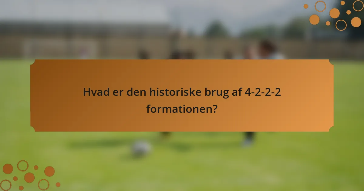 Hvad er den historiske brug af 4-2-2-2 formationen?