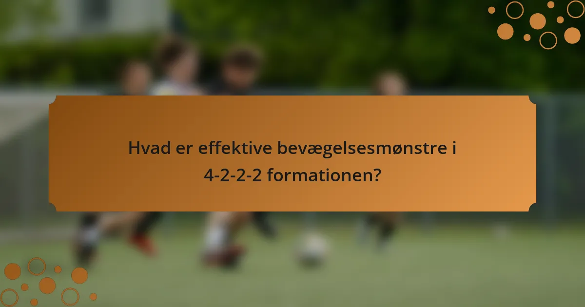 Hvad er effektive bevægelsesmønstre i 4-2-2-2 formationen?