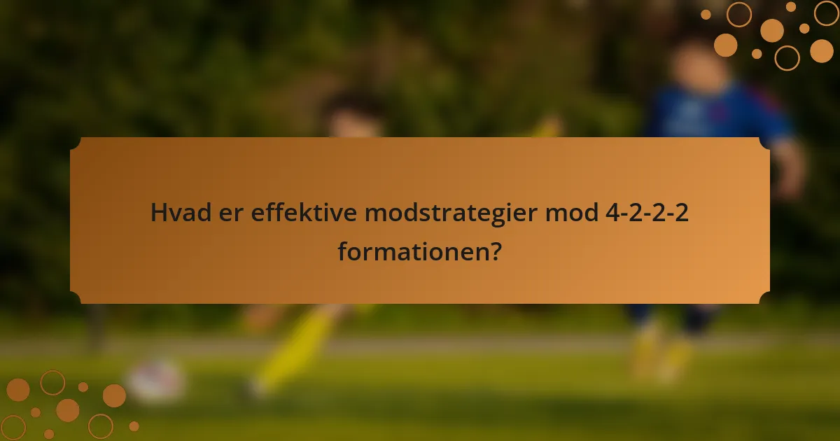 Hvad er effektive modstrategier mod 4-2-2-2 formationen?
