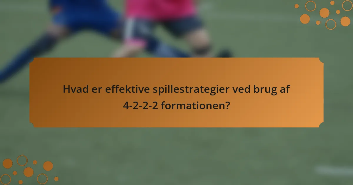 Hvad er effektive spillestrategier ved brug af 4-2-2-2 formationen?