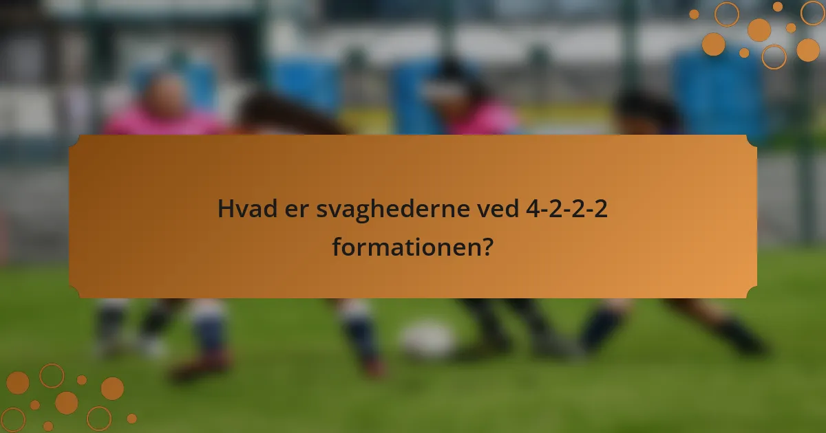 Hvad er svaghederne ved 4-2-2-2 formationen?