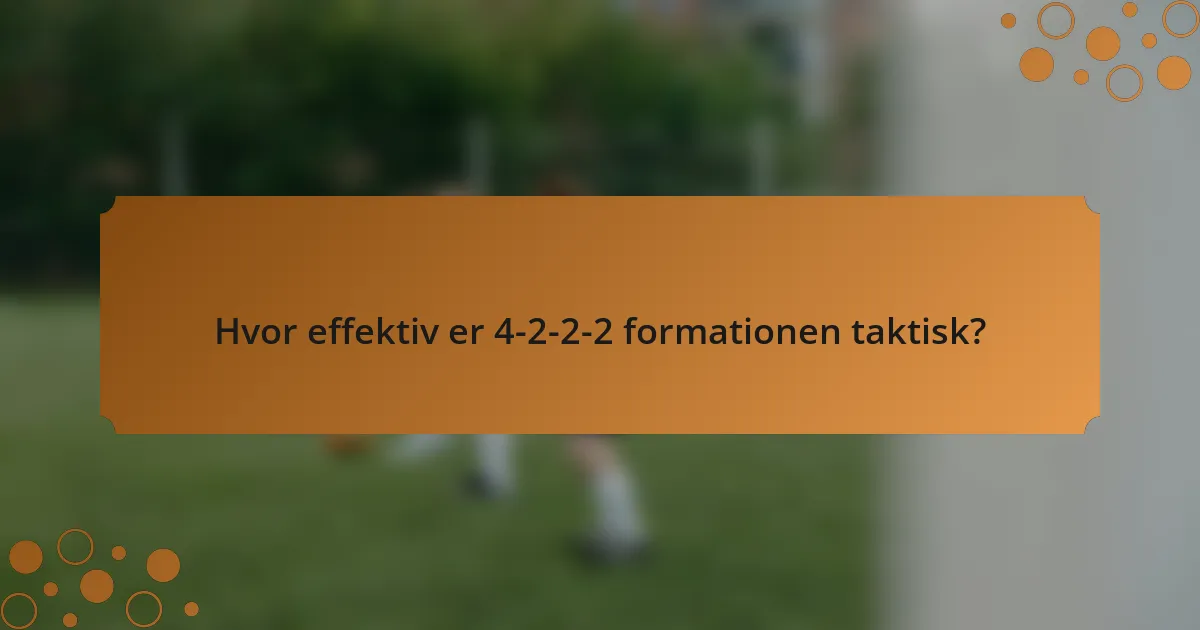 Hvor effektiv er 4-2-2-2 formationen taktisk?