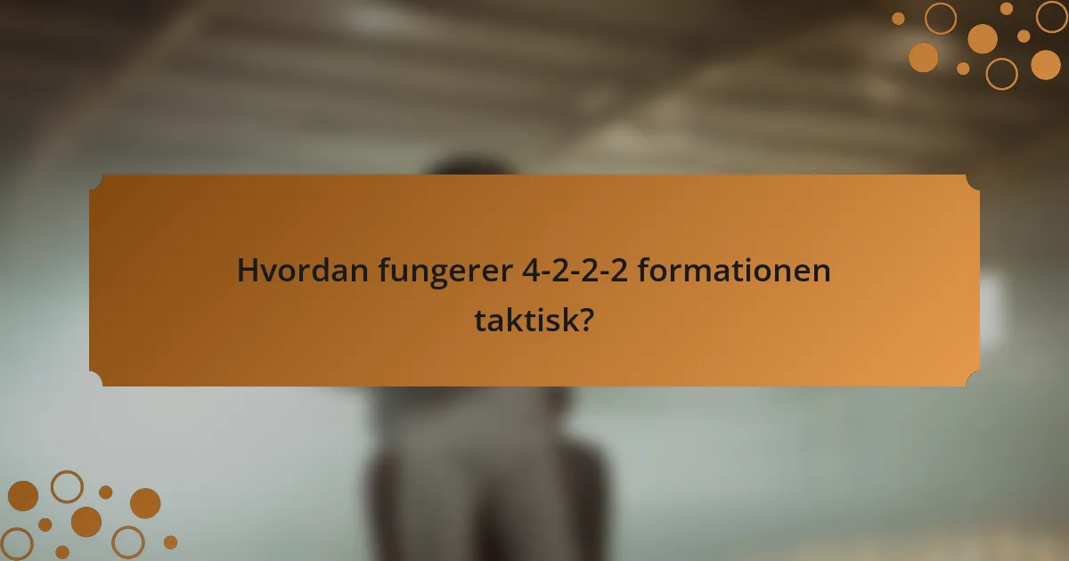Hvordan fungerer 4-2-2-2 formationen taktisk?