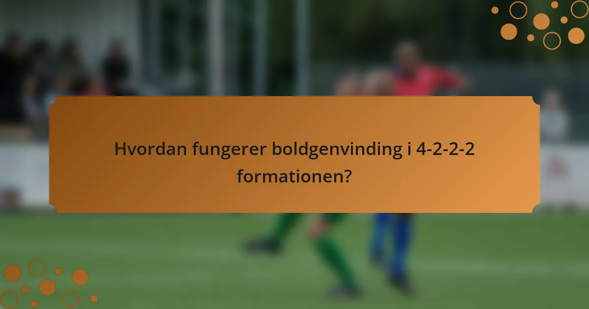 Hvordan fungerer boldgenvinding i 4-2-2-2 formationen?