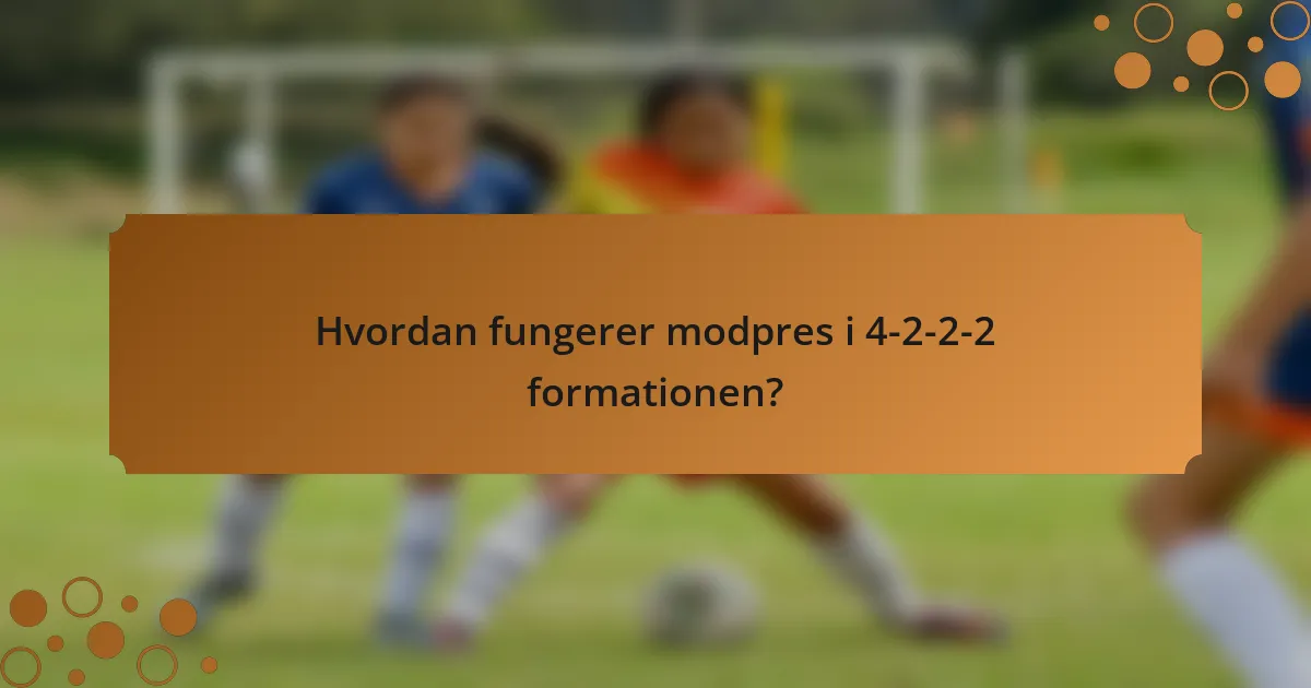 Hvordan fungerer modpres i 4-2-2-2 formationen?