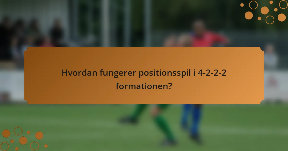 Hvordan fungerer positionsspil i 4-2-2-2 formationen?
