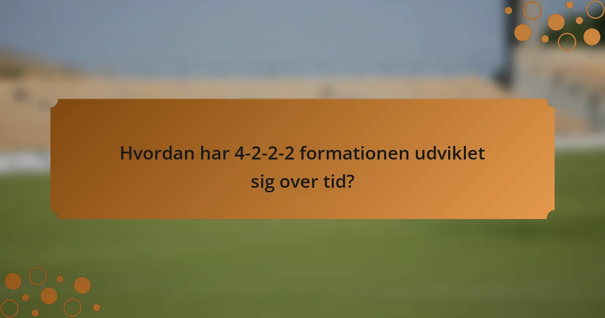 Hvordan har 4-2-2-2 formationen udviklet sig over tid?