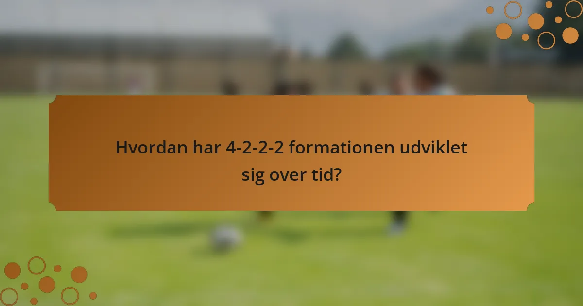 Hvordan har 4-2-2-2 formationen udviklet sig over tid?