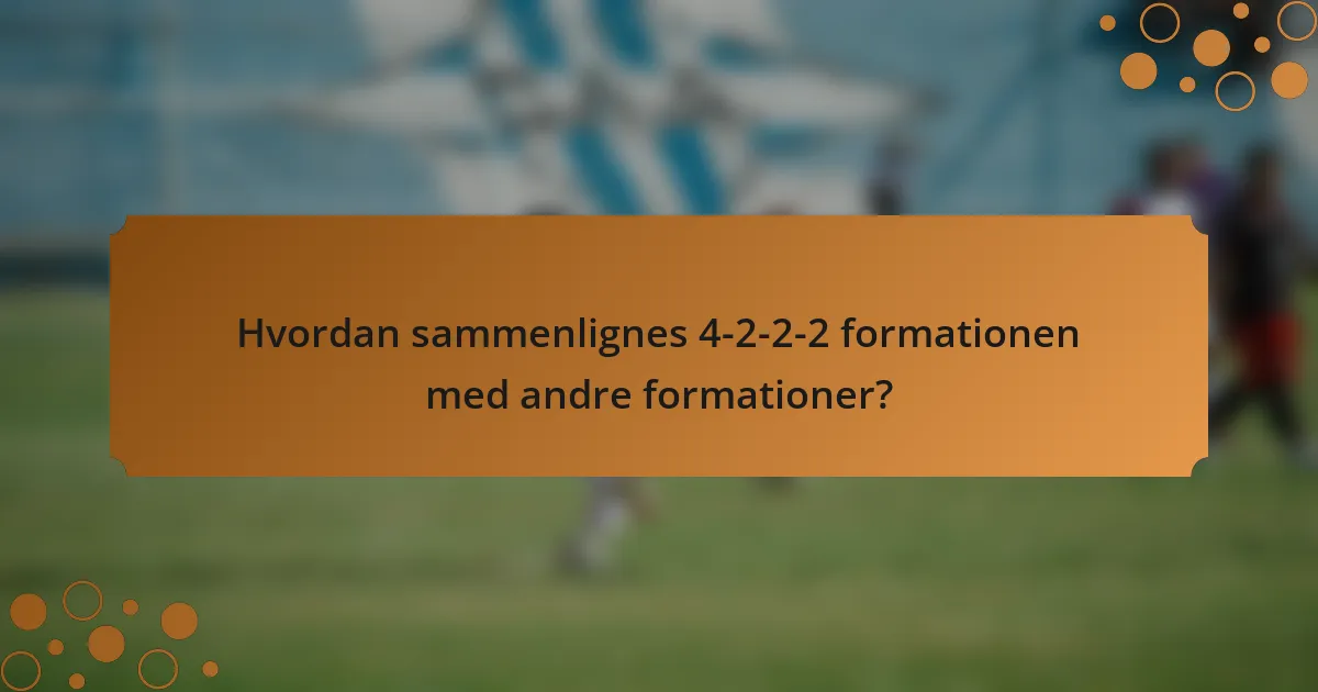 Hvordan sammenlignes 4-2-2-2 formationen med andre formationer?