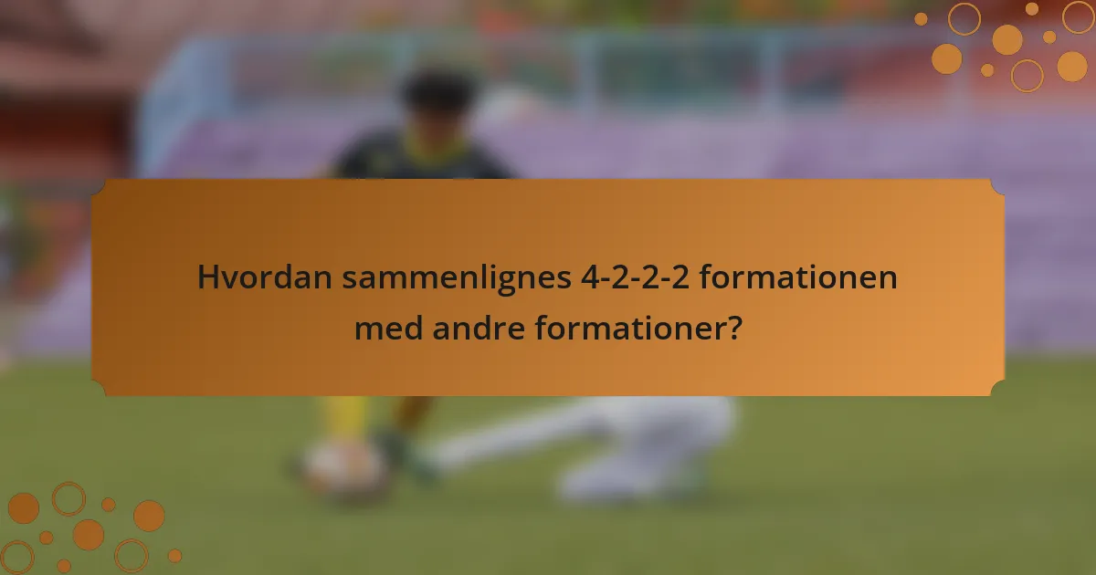 Hvordan sammenlignes 4-2-2-2 formationen med andre formationer?