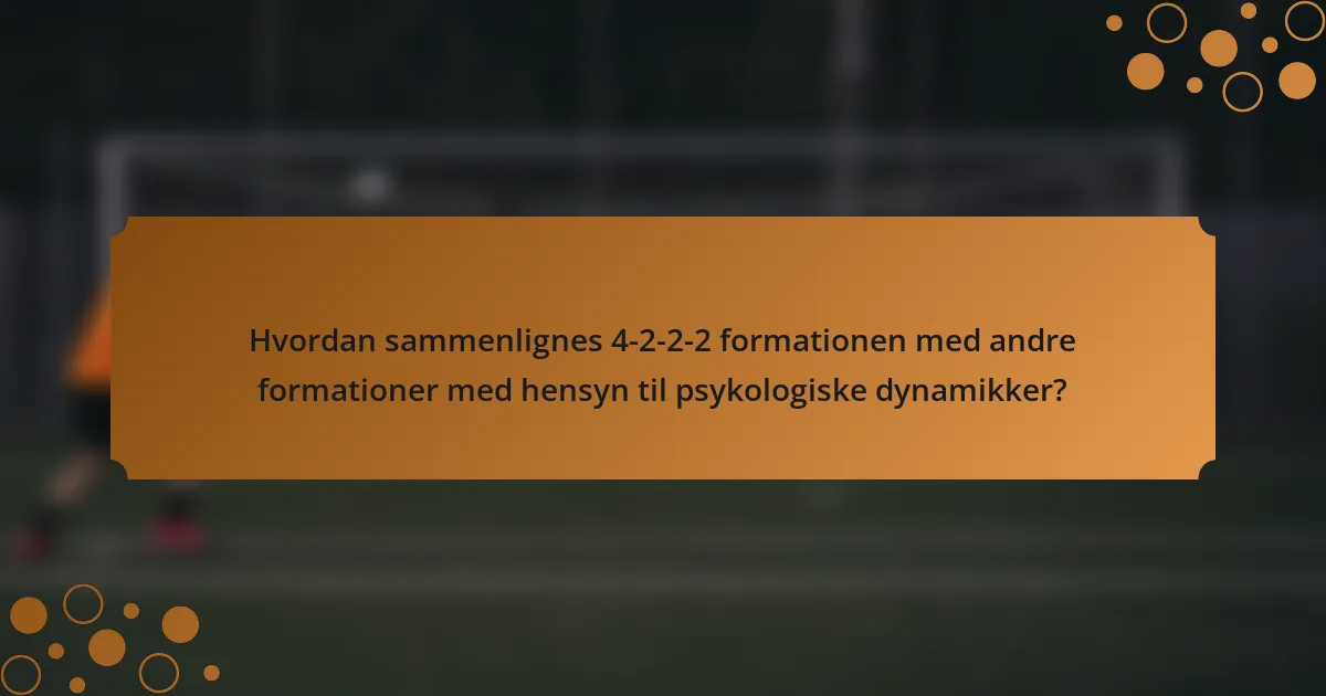 Hvordan sammenlignes 4-2-2-2 formationen med andre formationer med hensyn til psykologiske dynamikker?