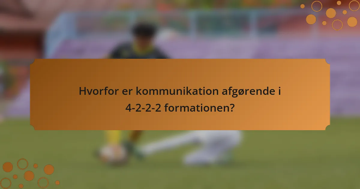Hvorfor er kommunikation afgørende i 4-2-2-2 formationen?